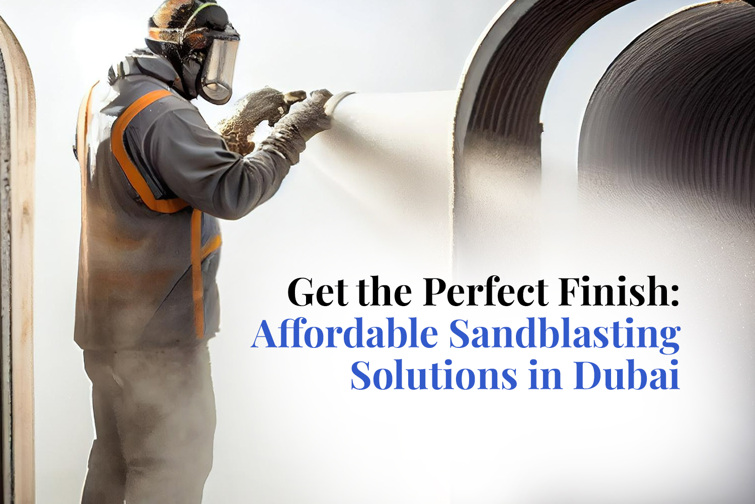 Sandblasting Solutions in Dubai